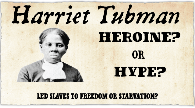 Harriet Tubman: Heroine or Hype?