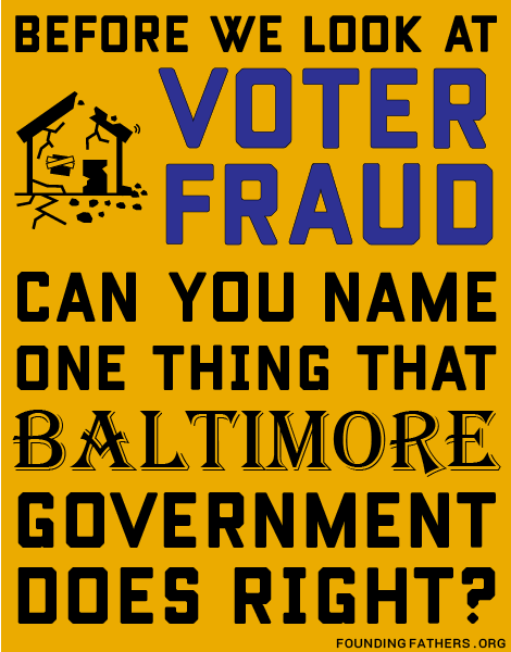 Before we look at Voter Fraud, can you name one thing that Baltimore City Government does right?