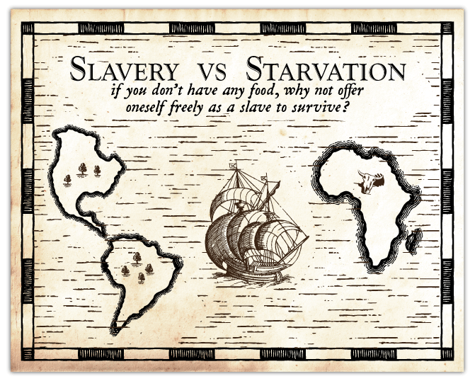 Slavery versus Starvation; If you don't have any food, why not offer oneself freely as a slave to survive?
