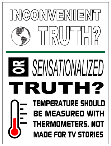 Inconvenient Truth? Or Sensationalized Truth? - Temperature should be measured with Thermometers. Not Made for TV Stories