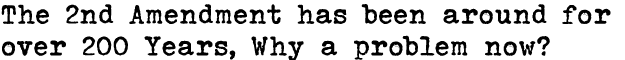 2Nd Amendment Has Been Around For Over 200 Years, Why A Problem Now?