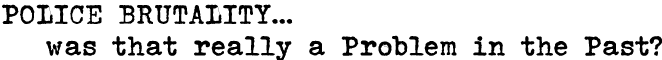 POLICE BRUTALITY.  Was That Really A Problem In The Past?