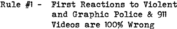 Rule #1 - First Reactions to Violent and Graphic Police and 911 Videos are 100% Wrong