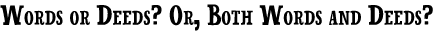 Words or Deeds? Or, Both Words and Deeds?