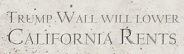 Trump Wall will Lower California Rents