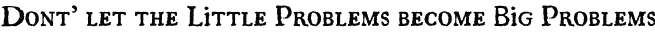 Don't let the Little Problems become Big Problems