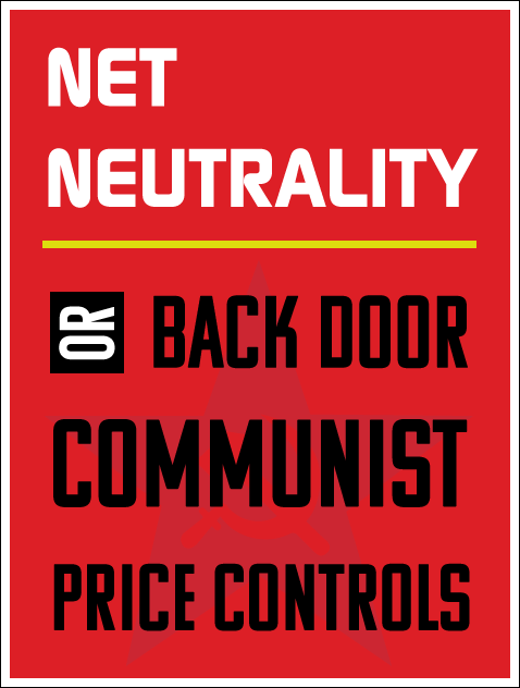 Net Neutrality? Or Back Door Communist Price Controls?