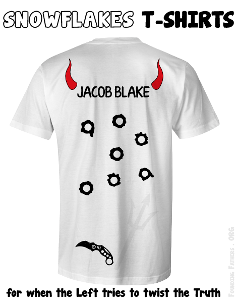 Showflake T-Shirts: For when the Left tried to censor the Truth on Jacob Blake