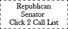 Republican Senator Click 2 Call List