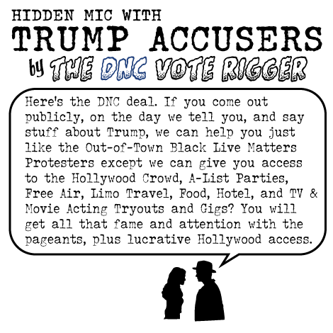 Here's the DNC deal. If you come out publicly, on the day we tell you, and say stuff about Trump, we can help you just like the Out-of-Town Black Live Matters Protesters except we can give you access to the Hollywood Crowd, A-List Parties, Free Air, Limo Travel, Food, Hotel, and TV & Movie Acting Tryouts and Gigs? You will get all that fame and attention with the pageants, plus lucrative Hollywood access. 