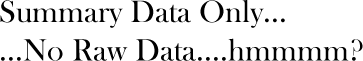 Summary Data Only - No Raw Data? 
