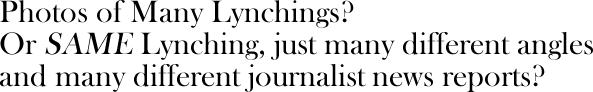 Photos of Many Lynchings? Or SAME Lynching, just many different angles and many different journalist news reports?