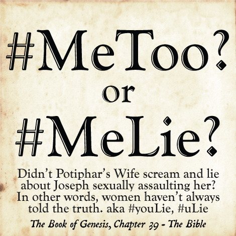 #metoo? or #melie? - Didn't Potihar's Wife scream and lie about Joseph sexually assaulting her? - The Book of Genesis, Chap 39 - The Bible