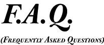 F.A.Q.  - Frequently Asked Questions